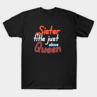 Sister a title just above Queen T-Shirt